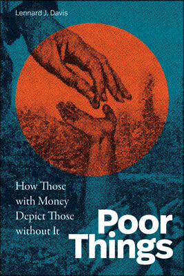 Poor Things: How Those with Money Depict Those Without It