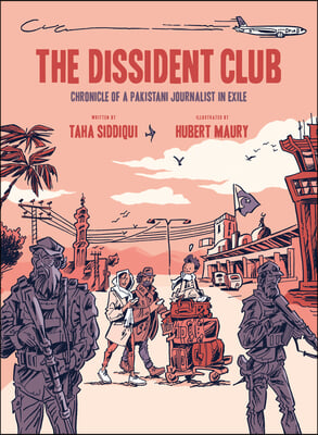 The Dissident Club: Chronicle of a Pakistani Journalist in Exile