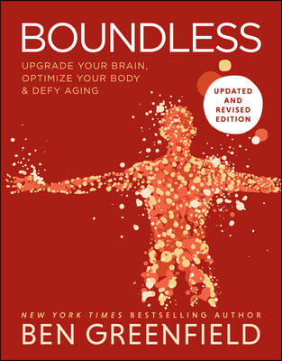 Boundless: Upgrade Your Brain, Optimize Your Body &amp; Defy Aging (Updated and Revised)