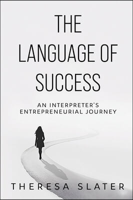 The Language of Success: An Interpreter&#39;s Entrepreneurial Journey