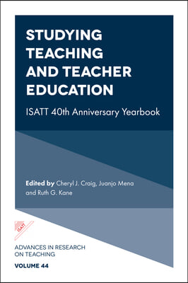 Studying Teaching and Teacher Education: Isatt 40th Anniversary Yearbook