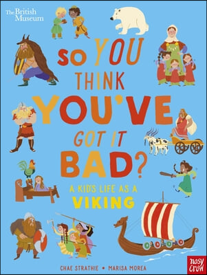 British Museum: So You Think You&#39;ve Got It Bad? A Kid&#39;s Life as a Viking