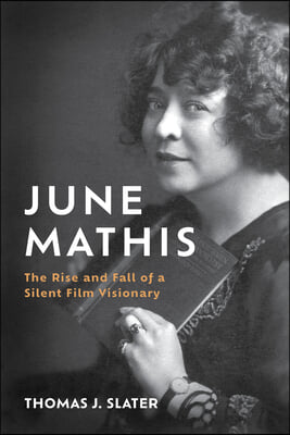 June Mathis: The Rise and Fall of a Silent Film Visionary