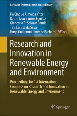 Research and Innovation in Renewable Energy and Environment: Proceedings for 1st International Congress on Research and Innovation in Renewable Energy