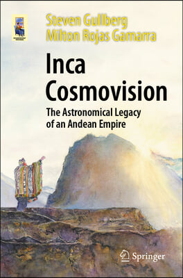 Inca Cosmovision: The Astronomical Legacy of an Andean Empire