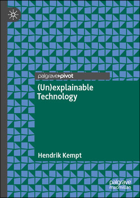 (Un)Explainable Technology