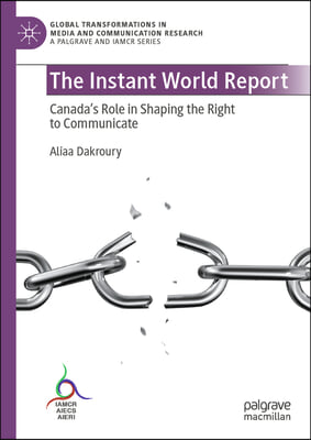 The Instant World Report: Canada&#39;s Role in Shaping the Right to Communicate