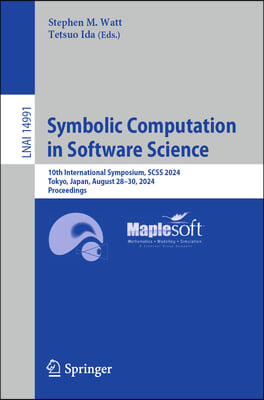 Symbolic Computation in Software Science: 10th International Symposium, Scss 2024, Tokyo, Japan, August 28-30, 2024, Proceedings