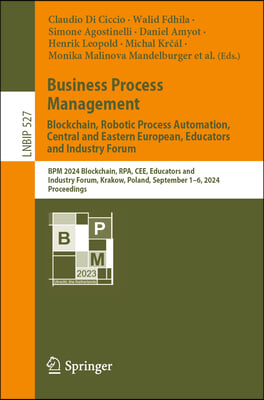 Business Process Management: Blockchain, Robotic Process Automation, Central and Eastern European, Educators and Industry Forum: BPM 2024 Blockchain,