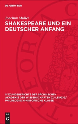 Shakespeare Und Ein Deutscher Anfang: Die Von Borcksche &#220;bersetzung Des &quot;Julius C&#228;sar&quot; Von 1741 Im Streitfeld Von Gottsched Und Johann Elias Schlegel