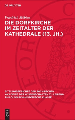 Die Dorfkirche Im Zeitalter Der Kathedrale (13. Jh.): Pl&#228;doyer F&#252;r Eine Strukturgeschichtliche Vertiefung Des Stilbegriffs