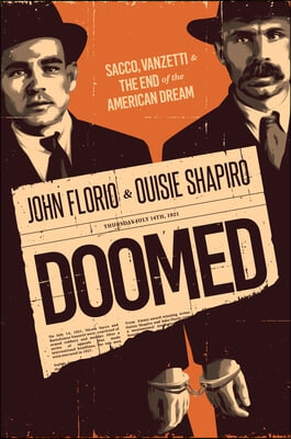 Doomed: Sacco, Vanzetti &amp; the End of the American Dream