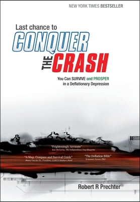 Last Chance to CONQUER The CRASH-You Can Survive and Prosper in a Deflationary Depression