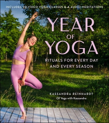 Year of Yoga: Rituals for Every Day and Every Season (Yoga with Kassandra, Yin Yoga, Vinyasa Yoga, Lunar Yoga)