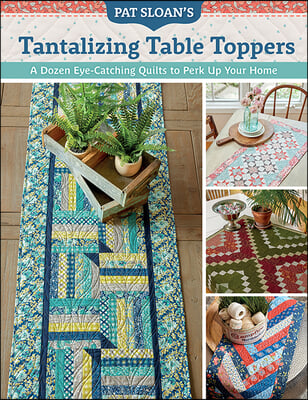 Pat Sloan&#39;s Tantalizing Table Toppers