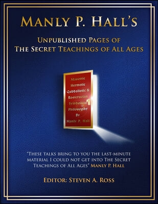 Manly P. Hall Unpublished Pages of The Secret Teachings pf All Ages