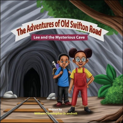 The Adventures of Old Swifton Road: Lee and the Mysterious Cave