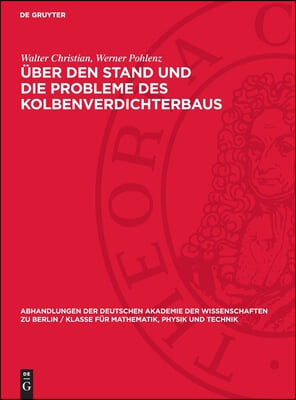 &#220;ber Den Stand Und Die Probleme Des Kolbenverdichterbaus: Konstruktive Entwicklung Der Kolbendampfmaschine Auf Ihren Hauptanwendungsgebieten in Den Le