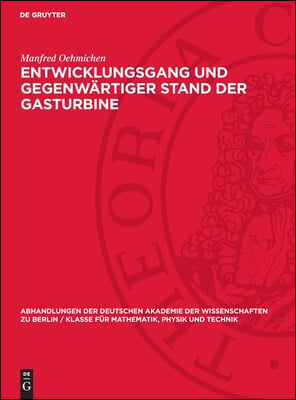 Entwicklungsgang Und Gegenw&#228;rtiger Stand Der Gasturbine