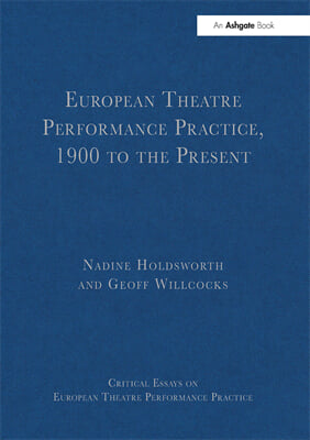 European Theatre Performance Practice, 1900 to the Present