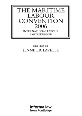 Maritime Labour Convention 2006: International Labour Law Redefined