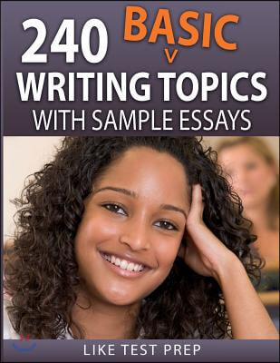 240 Basic Writing Topics: With Sample Essays (Paperback)
