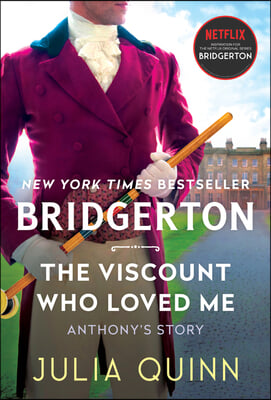 The Viscount Who Loved Me [Tv Tie-In]: Anthony's Story, the Inspriation for Bridgerton Season Two