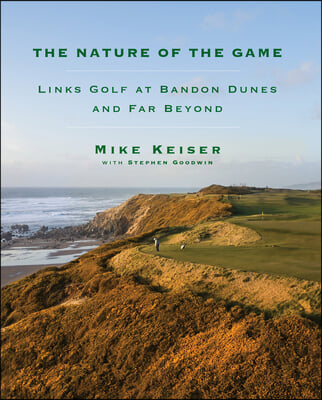 The Nature of the Game: Links Golf at Bandon Dunes and Far Beyond