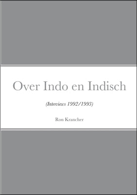 Over Indo en Indisch: (Interviews 1992/1993)