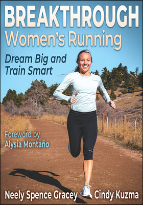 Breakthrough Women&#39;s Running: Dream Big and Train Smart