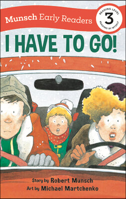 I Have to Go! Early Reader: (Munsch Early Reader)