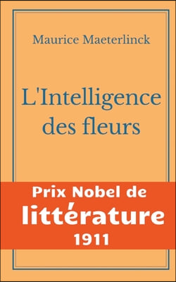 L'Intelligence des fleurs: Prix Nobel de Litterature 1911