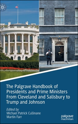 The Palgrave Handbook of Presidents and Prime Ministers from Cleveland and Salisbury to Trump and Johnson