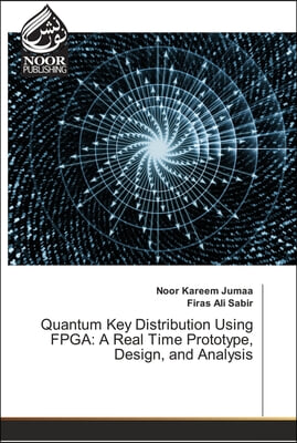 Quantum Key Distribution Using FPGA: A Real Time Prototype, Design, and Analysis