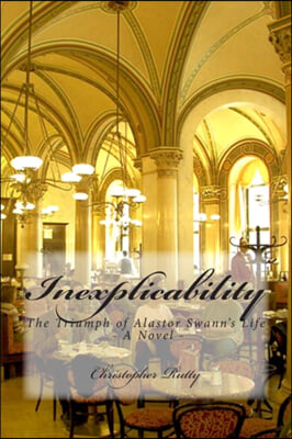 Inexplicability: The Triumph of Alastor Swann&#39;s Life