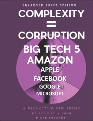 Complexity = Corruption Big Tech 5: Amazon, Apple, Facebook, Google, Microsoft