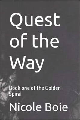 Quest of the Way: Book one of the Golden Spiral