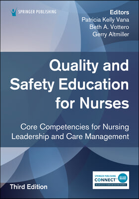 Quality and Safety Education for Nurses, Third Edition: Core Competencies for Nursing Leadership and Care Management