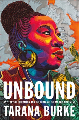 Unbound: My Story of Liberation and the Birth of the Me Too Movement