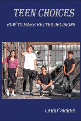 Teen Choices: How to Make Better Decisions