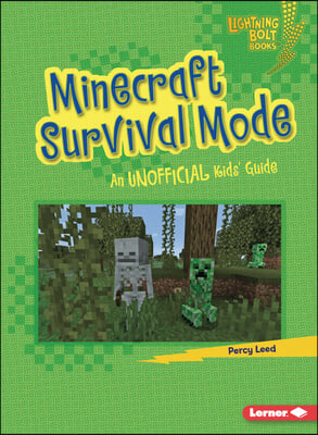 Minecraft Survival Mode: An Unofficial Kids&#39; Guide