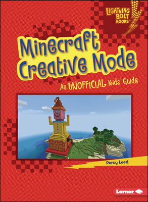 Minecraft Creative Mode: An Unofficial Kids&#39; Guide