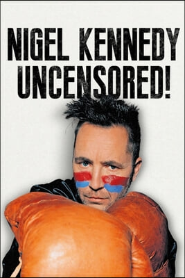 Nigel Kennedy Uncensored!