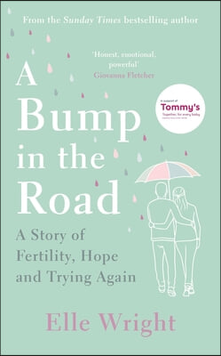 A Bump in the Road: A Story of Fertility, Hope and Trying Again