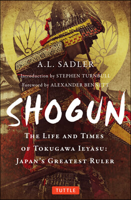 Shogun: The Life and Times of Tokugawa Ieyasu: Japan&#39;s Greatest Ruler