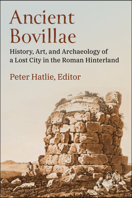 Ancient Bovillae: History, Art, and Archaeology of a Lost City in the Roman Hinterland