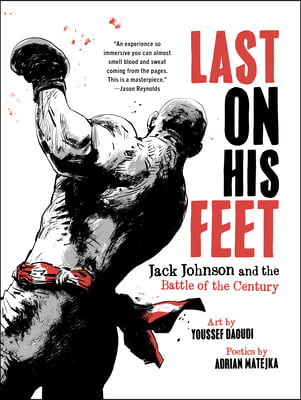 Last on His Feet: Jack Johnson and the Battle of the Century