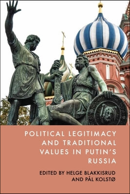 Political Legitimacy and Traditional Values in Putin&#39;s Russia