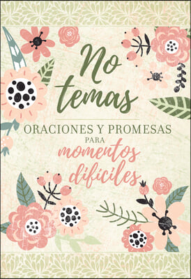 No Temas: Oraciones Y Promesas Para Momentos Dif&#237;ciles