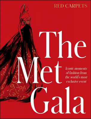 The Met Gala: Red Carpet Style, for Fans of Icons of Style and the Little Books of Fashion